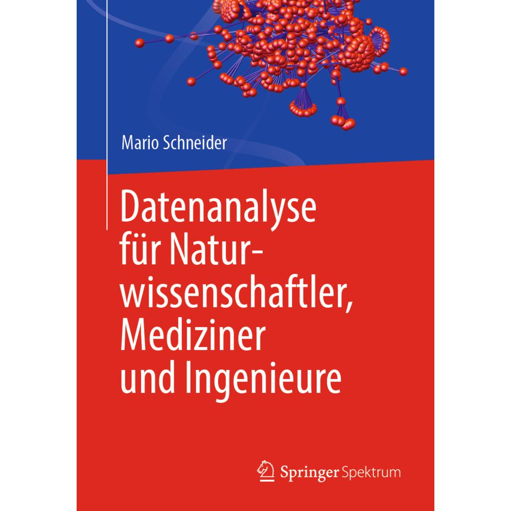 Datenanalyse für Naturwissenschaftler, Mediziner und Ingenieure, Fachbücher von Mario Schneider