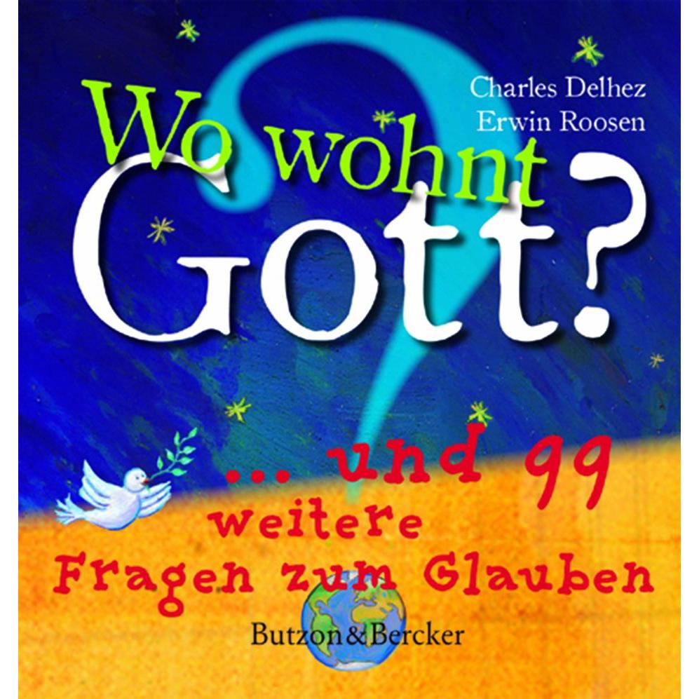 Wo wohnt Gott?, Kinderbücher von Erwin Roosen, Florence Vandermarlière, Klaas Verplancke, Charles Delhez