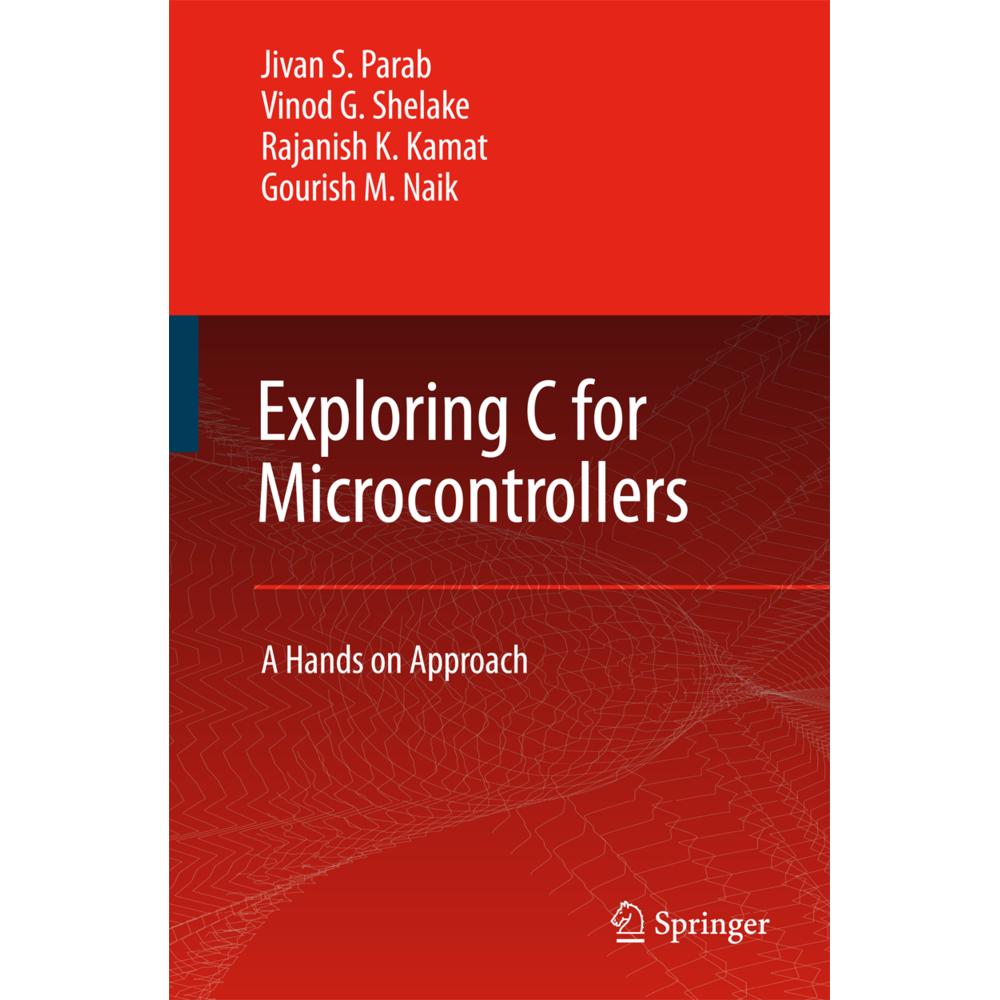 Exploring C for Microcontrollers, Fachbücher von Rajanish K. Kamat, G.M. Naik, Jivan Parab, Vinod G Shelake