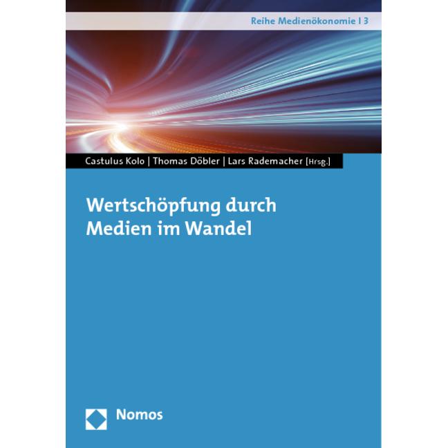 Wertschöpfung durch Medien im Wandel, Fachbücher von Lars Rademacher, Castulus Kolo, Thomas Döbler