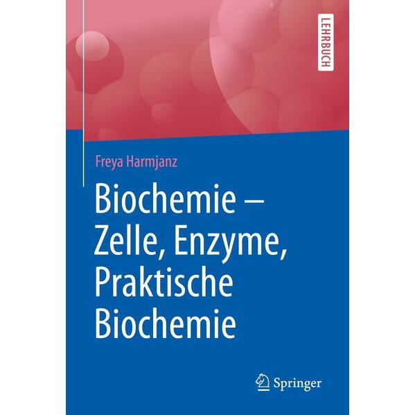 Biochemie - Zelle, Enzyme, Praktische Biochemie, Fachbücher von Freya Harmjanz
