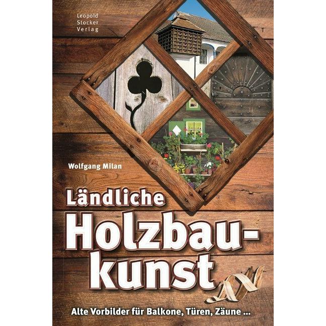 Ländliche Holzbaukunst, Ratgeber von Wolfgang Milan