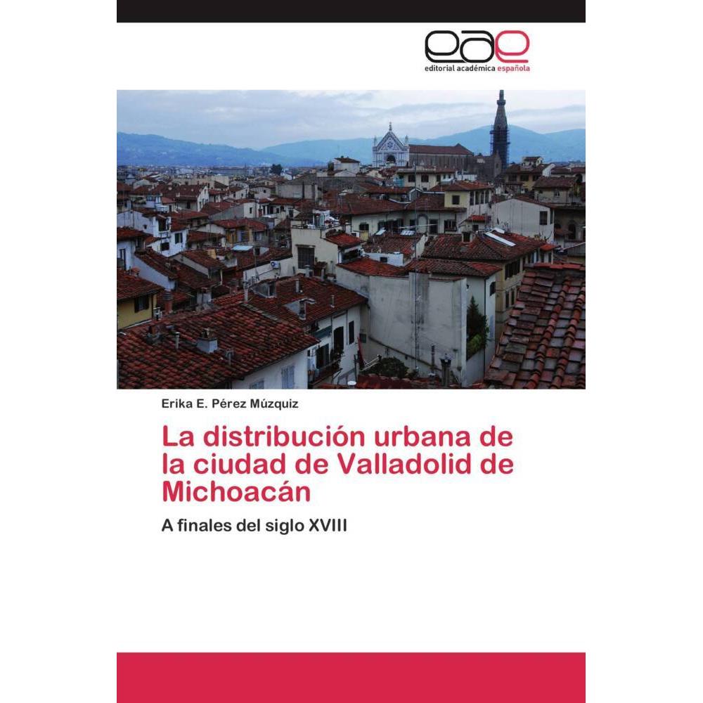 La distribución urbana de la ciudad de Valladolid de Michoacán, Fachbücher