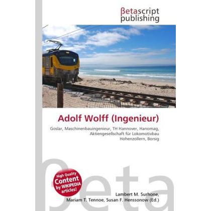 Thumbnail - Adolf Wolff (Ingenieur), Ratgeber von Lambert M. Surhone, Mariam T. Tennoe, Susan F. Henssonow