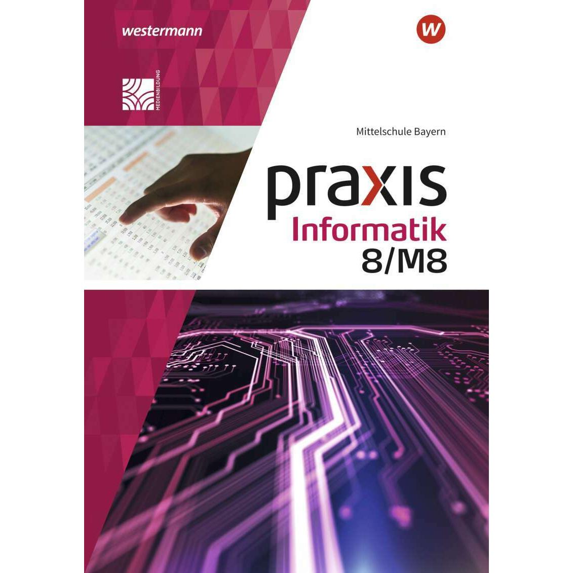 Praxis Informatik / Praxis Informatik - Ausgabe 2020 für Mittelschulen in Bayern, Schulbücher von Antje Czerney, Peter N...