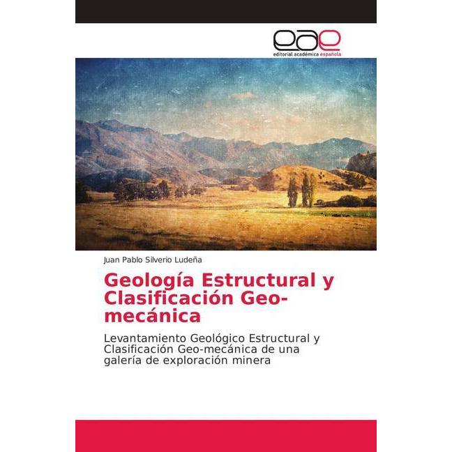 Geología Estructural y Clasificación Geo-mecánica, Fachbücher von Juan Pablo Silverio Ludeña