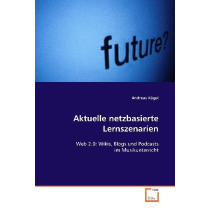 Aktuelle netzbasierte Lernszenarien, Fachbücher von Andreas Kögel