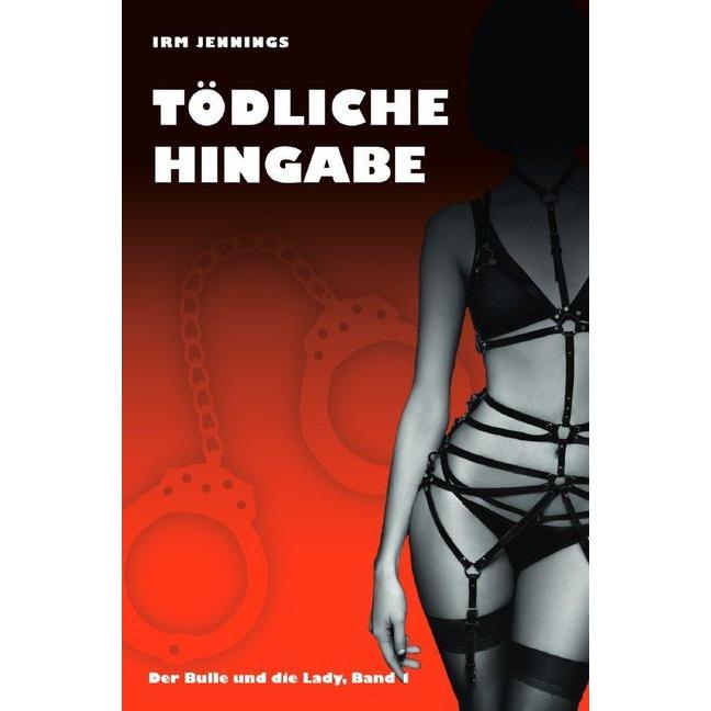 Tödliche Hingabe, Belletristik von Irm Jennings