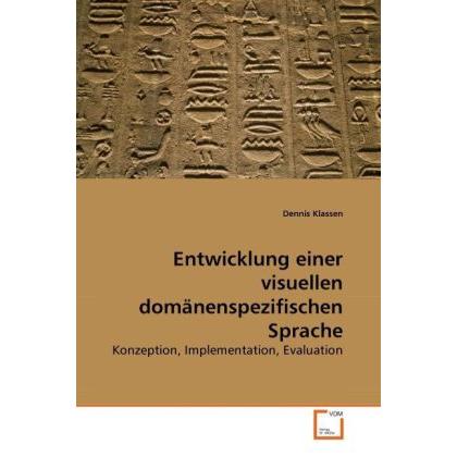Entwicklung einer visuellen domänenspezifischen Sprache, Fachbücher von Dennis Klassen