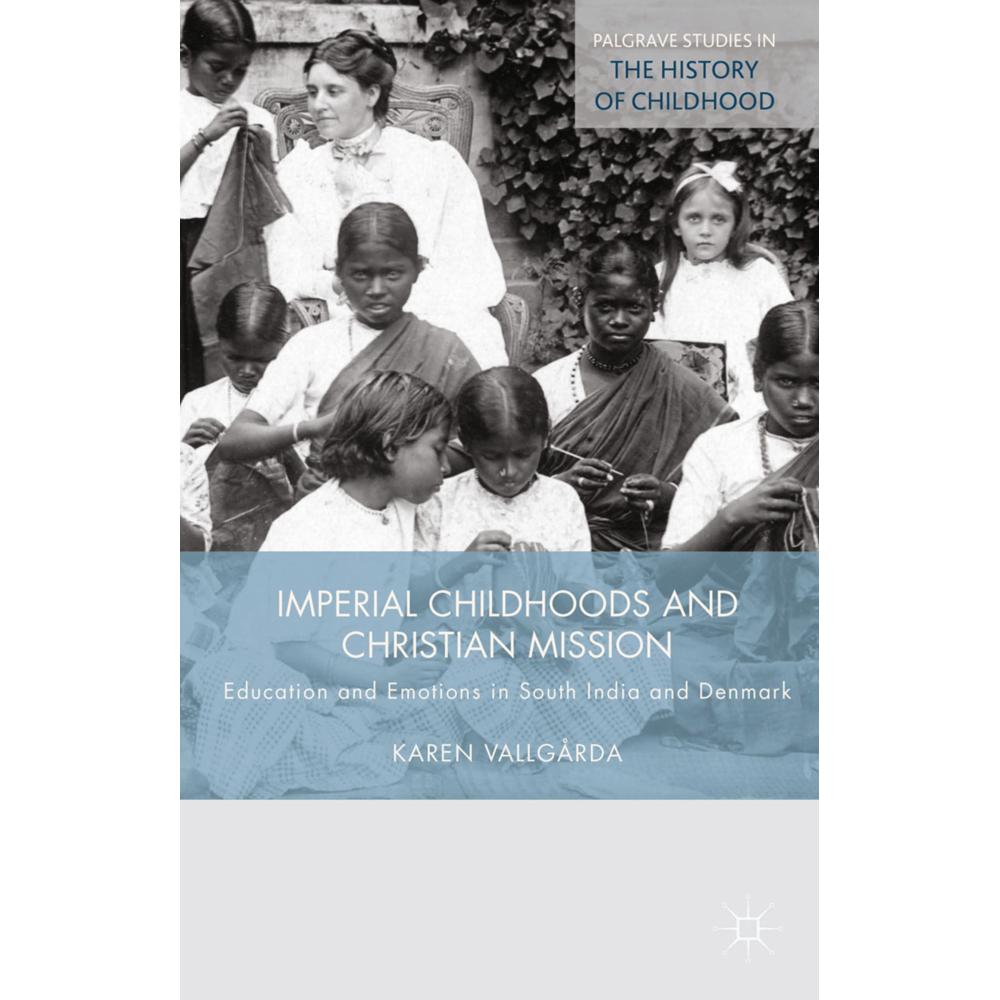 Imperial Childhoods and Christian Mission, Fachbücher von K. Vallgårda