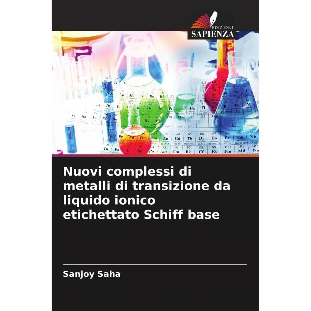 Nuovi complessi di metalli di transizione da liquido ionico etichettato Schiff base, Fachbücher von Sanjoy Saha