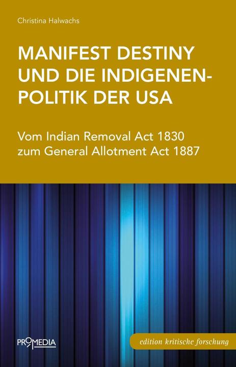 Produktbild Manifest Destiny und die Indigenenpolitik der USA (Deutsch, Christina Halwachs, 2017)