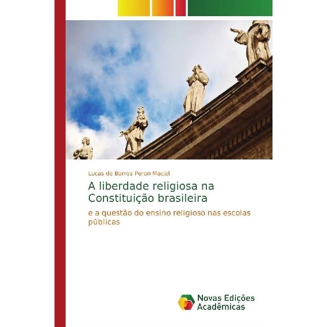 A liberdade religiosa na Constituição brasileira, Fachbücher von Lucas de Barros Peron Maciel