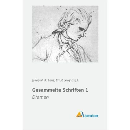 Gesammelte Schriften 1, Belletristik von Jakob M. R. Lenz