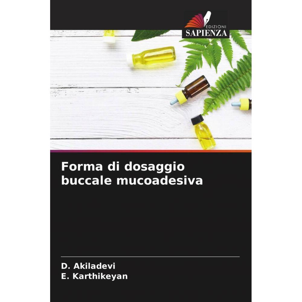 Forma di dosaggio buccale mucoadesiva, Fachbücher von D. Akiladevi, E. Karthikeyan