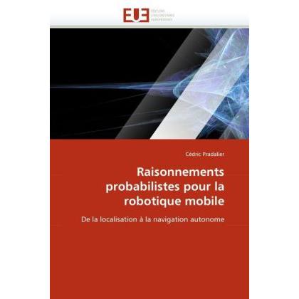 Raisonnements probabilistes pour la robotique mobile, Fachbücher von Cédric Pradalier