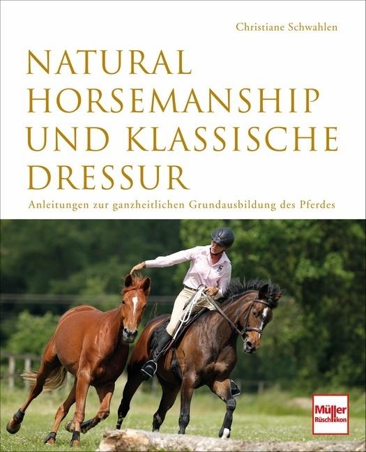 Produktbild Natural Horsemanship und klassische Dressur (Deutsch, Christiane Schwahlen, 2013)