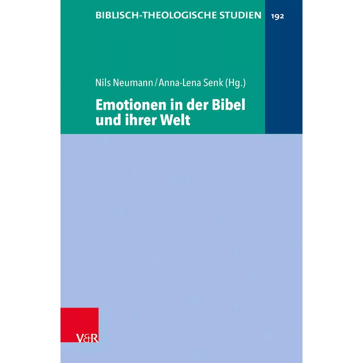 Emotionen in der Bibel und ihrer Welt, Fachbücher von Nils Neumann, Jörg Frey, Matthias Konradt, Friedhelm Hartenstein, ...