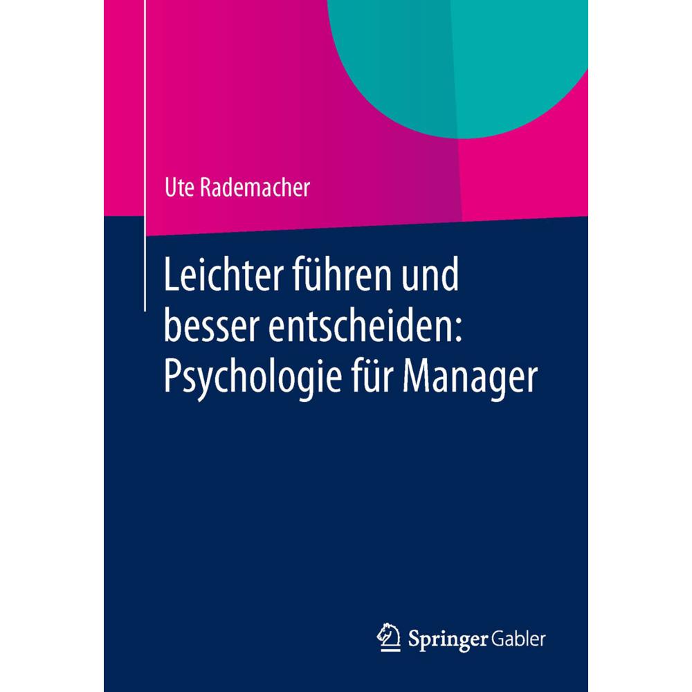 Leichter führen und besser entscheiden: Psychologie für Manager, Fachbücher von Ute Rademacher