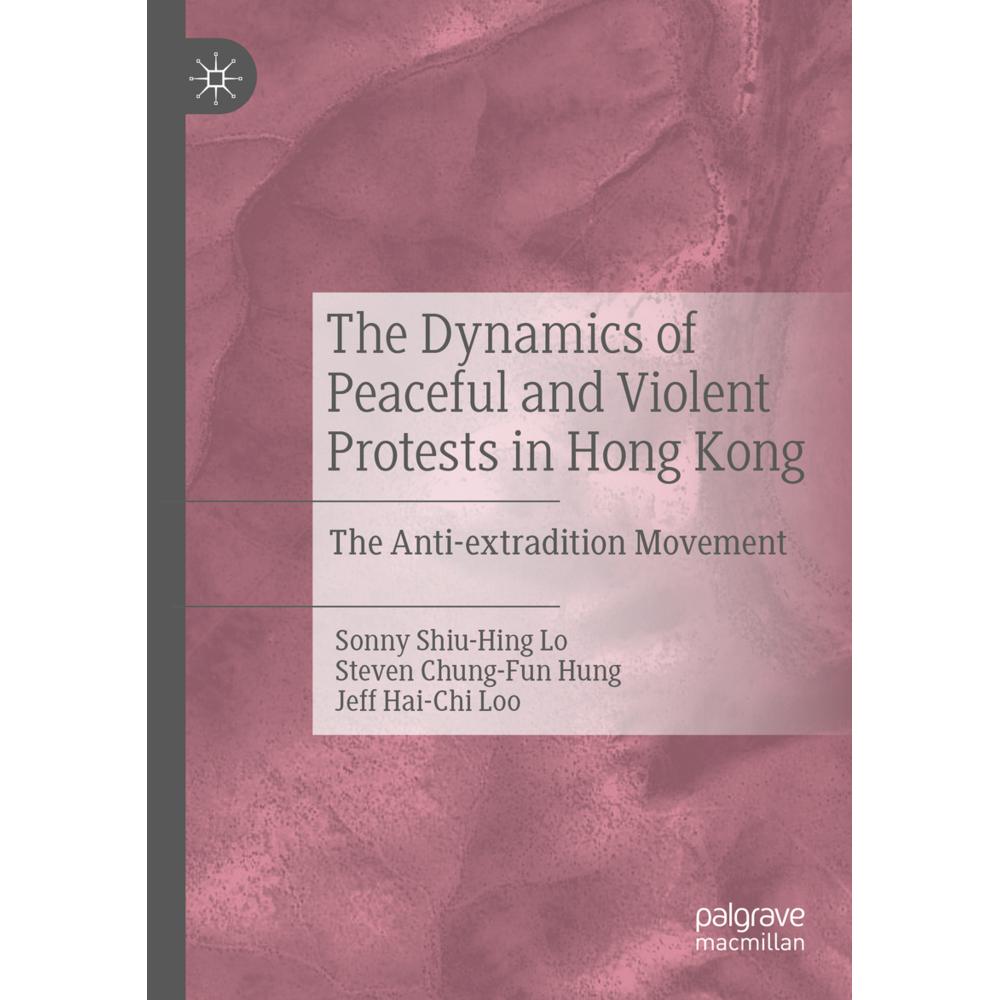 The Dynamics of Peaceful and Violent Protests in Hong Kong, Fachbücher von Sonny Shiu-Hing Lo, Steven Chung-Fun Hung, Je...