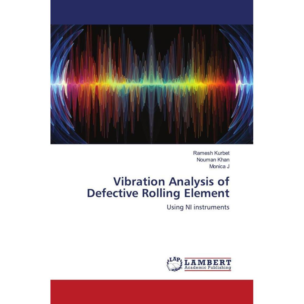 Vibration Analysis of Defective Rolling Element, Fachbücher von Monica J, Nouman Khan, Ramesh Kurbet