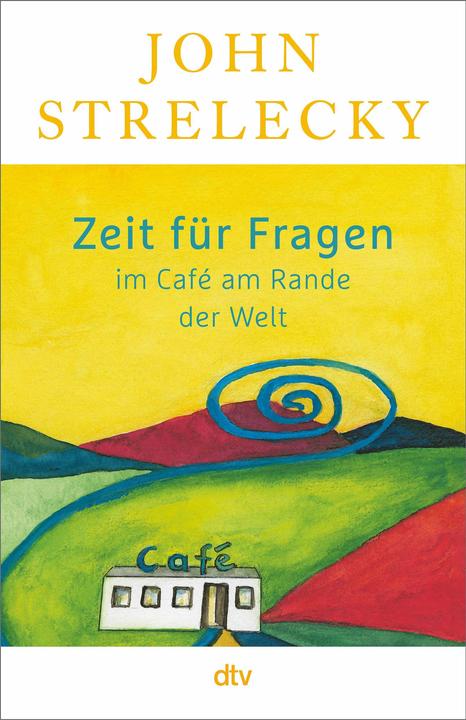 Produktbild Zeit für Fragen im Café am Rande der Welt (Deutsch, John Strelecky, Root Leeb, Bettina Lemke, 2024)