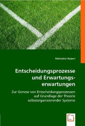 Produktbild Entscheidungsprozesse und Erwartungserwartungen (Deutsch, Höllmüller Hubert, 2008)
