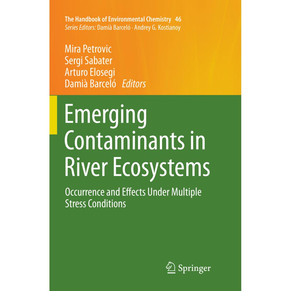 Emerging Contaminants in River Ecosystems, Fachbücher von Damià Barceló, Mira Petrovic, Arturo Elosegi, Sergi Sabater