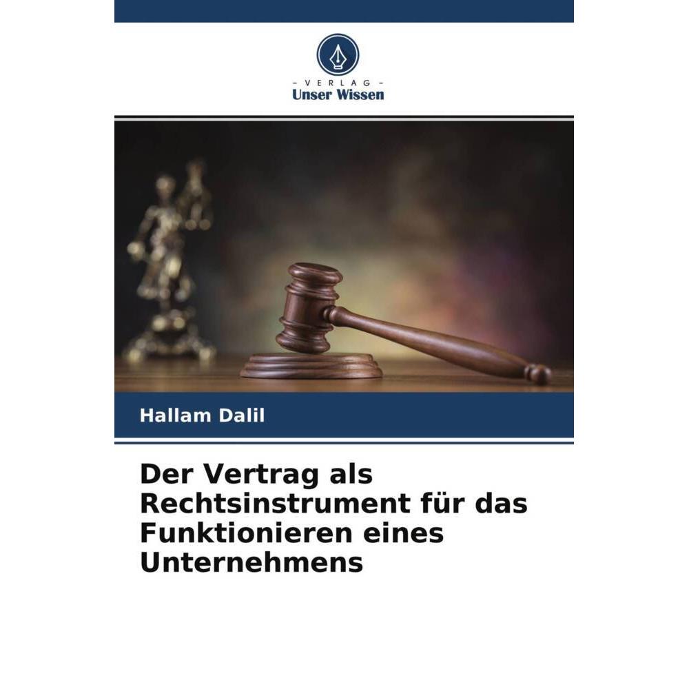 Der Vertrag als Rechtsinstrument für das Funktionieren eines Unternehmens, Fachbücher von Hallam Dalil
