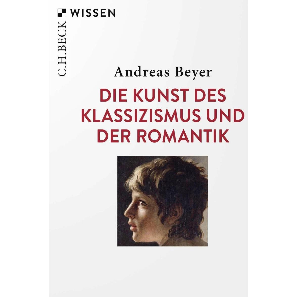 Die Kunst des Klassizismus und der Romantik, Sachbücher von Andreas Beyer