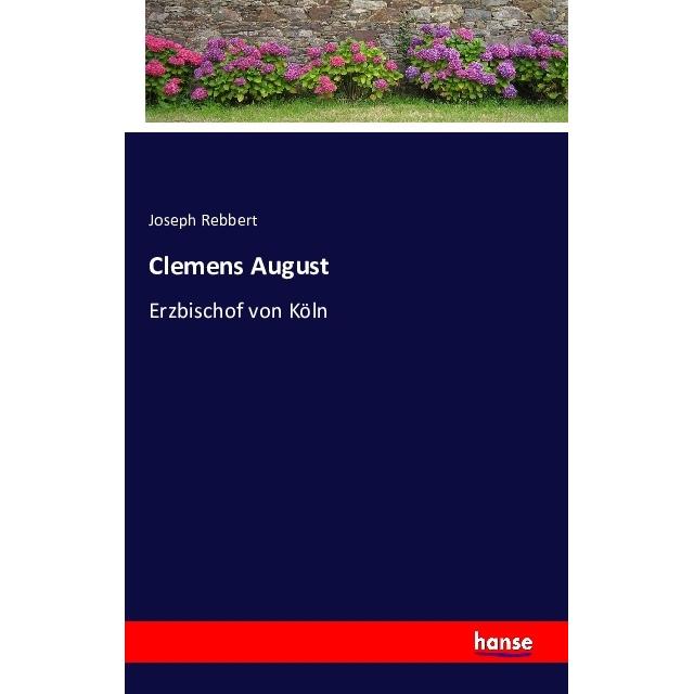 Clemens August, Belletristik von Joseph Rebbert