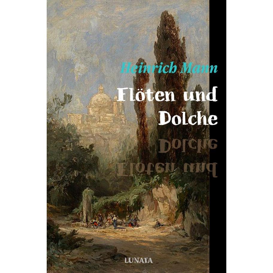 Flöten und Dolche, Belletristik von Heinrich Mann
