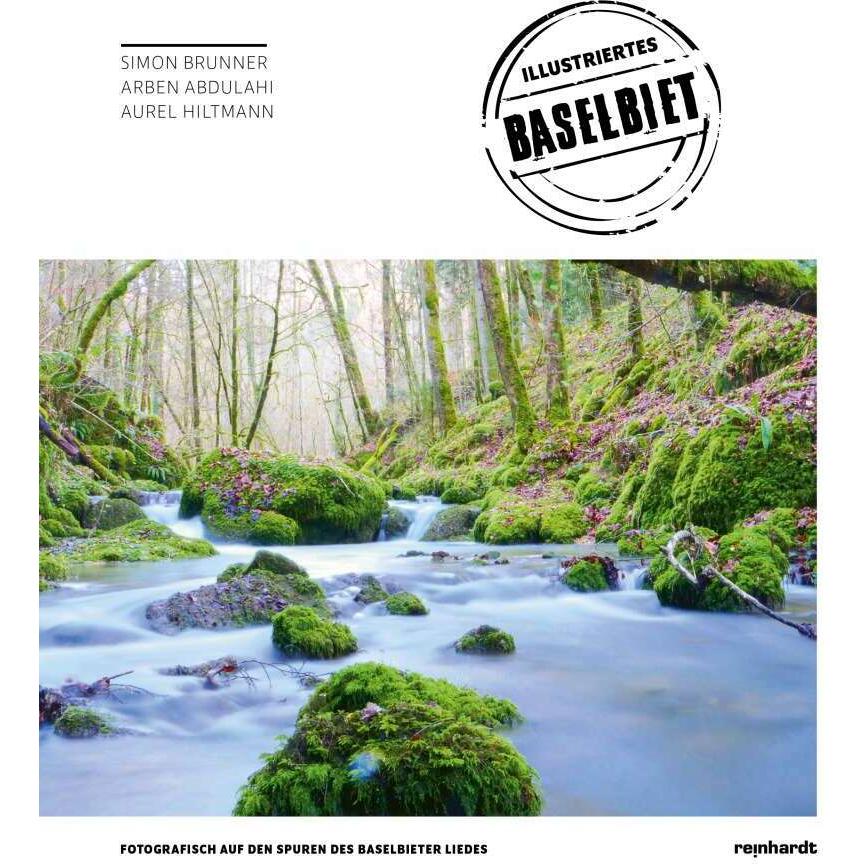 Illustriertes Baselbiet, Sachbücher von Aurel Hiltmann, Simon Brunner, Arben Abdulahi