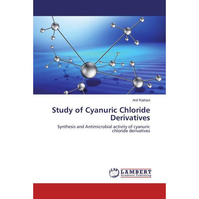 Study of Cyanuric Chloride Derivatives, Fachbücher von Anil Rathavi