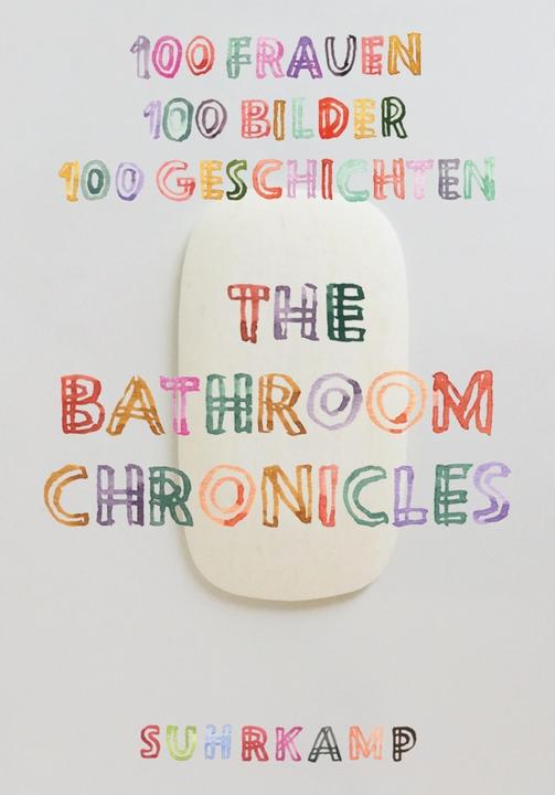 Produktbild The Bathroom Chronicles (Deutsch, Erica Jong, Friederike Schilbach, Leanne Shapton, Lena Dunham, Niklas Maak, Sheila Heti, 2017)
