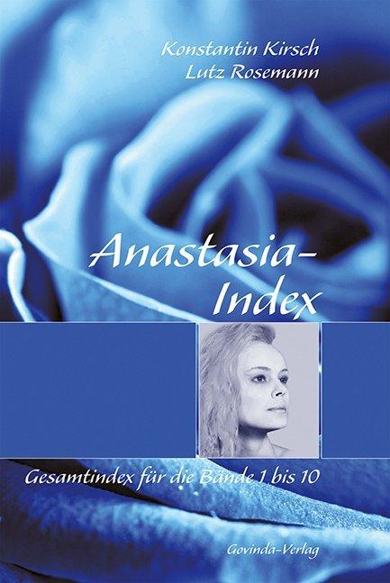 Anastasia-Index Gesamtindex für die 'Anastasia'-Bände 1 bi (German, Konstantin Kirsch, Lutz Rosemann, 2014)