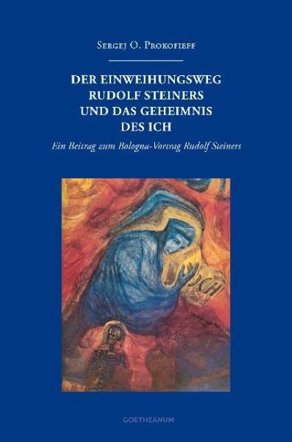 Produktbild Der Einweihungsweg Rudolf Steiners und das Geheimnis des Ich (Deutsch, Sergei Prokofjew, 2011)