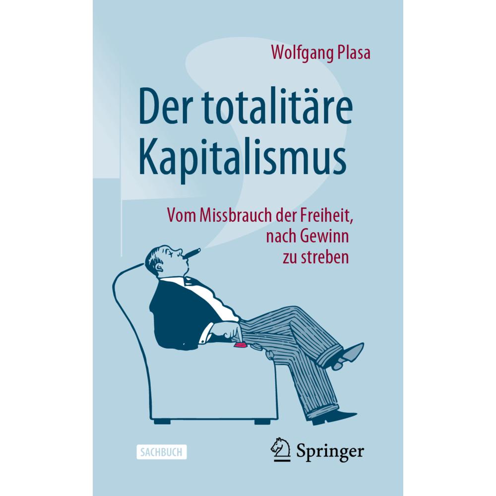 Der totalitäre Kapitalismus, Fachbücher von Wolfgang Plasa