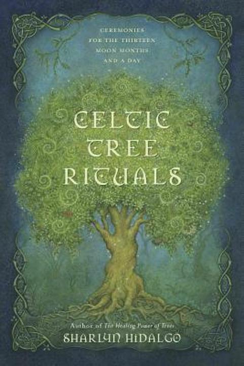 Actual product image Celtic Tree Rituals: Ceremonies for the 13 Moon Months and a Day (English, Sharlyn Hidalgo, 2019)