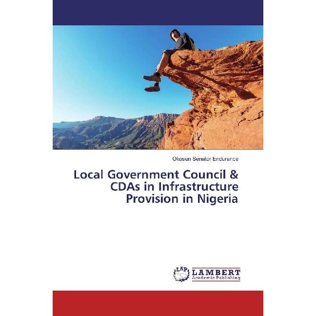 Local Government Council & CDAs in Infrastructure Provision in Nigeria, Fachbücher von Okosun Senator Endurance
