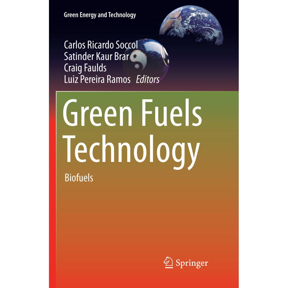 Green Fuels Technology, Fachbücher von Carlos Ricardo Soccol, Satinder Kaur Brar, Luiz Pereira Ramos, Craig Faulds