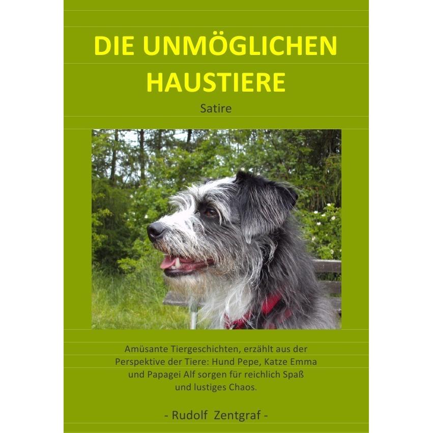 Die unmöglichen Haustiere, Belletristik von Rudolf Zentgraf