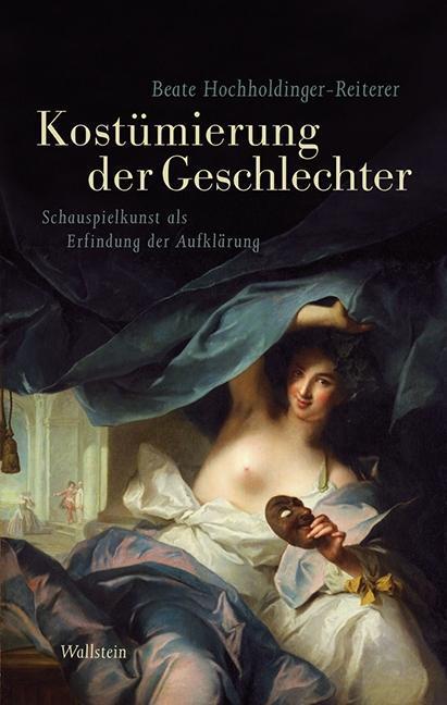 Produktbild Das achtzehnte Jahrhundert. Supplementa 18. Kostümierung der Geschlechter (Deutsch, Beate Hochholdinger-Reiterer, 2014)