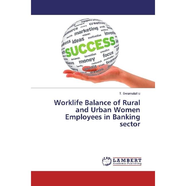 Worklife Balance of Rural and Urban Women Employees in Banking sector, Ratgeber von T. Swarnalatha