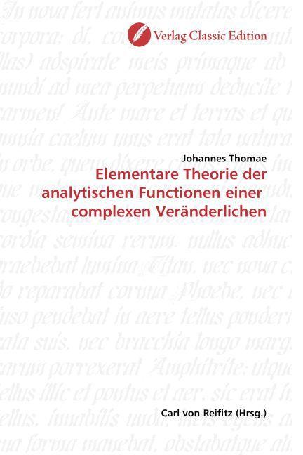 Produktbild Elementare Theorie der analytischen Functionen einer complexen Veränderlichen (Deutsch, Johannes Thomae, 2010)