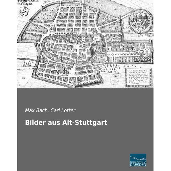 Thumbnail - Bilder aus Alt-Stuttgart, Fachbücher von Carl Lotter, Max Bach