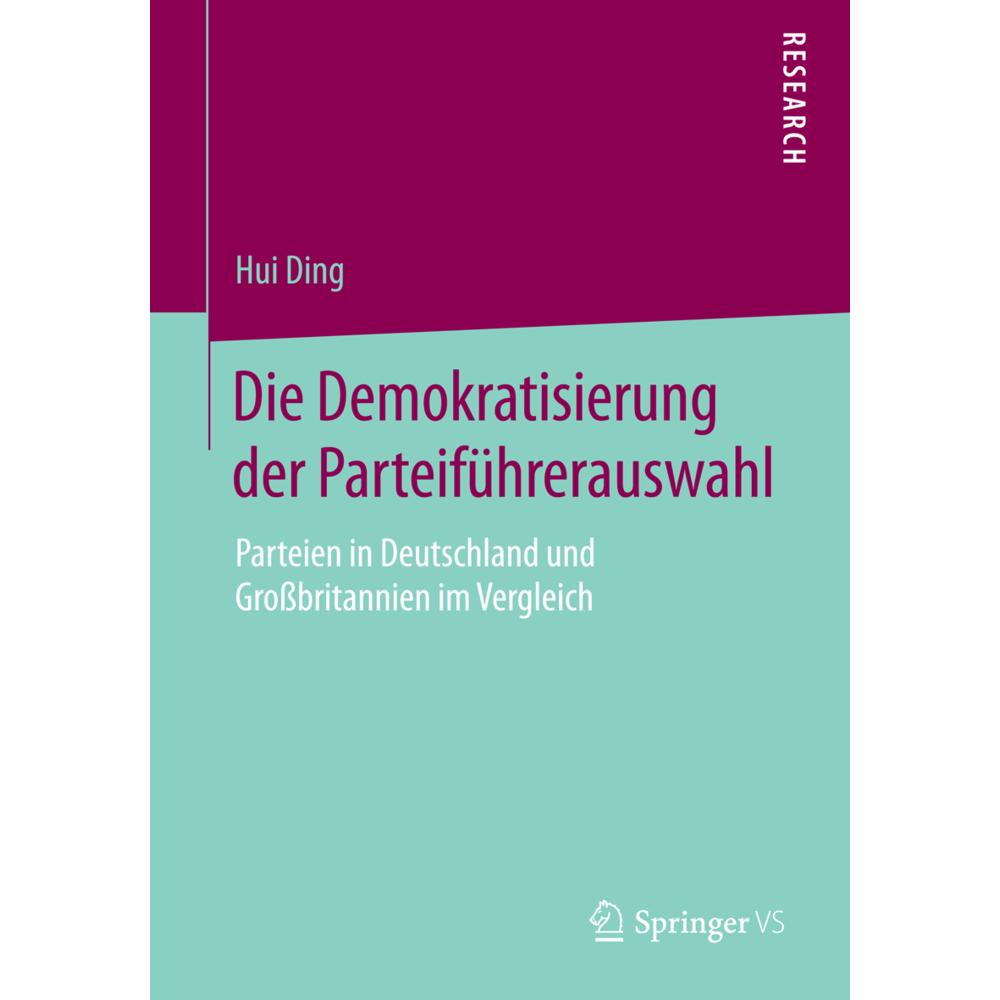 Die Demokratisierung der Parteiführerauswahl, Fachbücher von Hui Ding