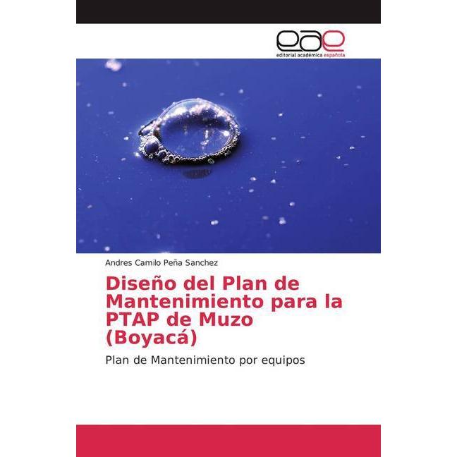 Diseño del Plan de Mantenimiento para la PTAP de Muzo (Boyacá), Fachbücher von Andres Camilo Peña Sanchez