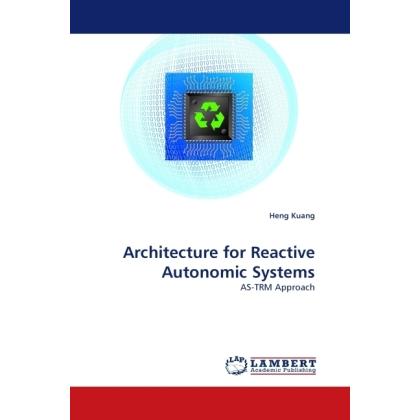 Architecture for Reactive Autonomic Systems, Fachbücher von Heng Kuang
