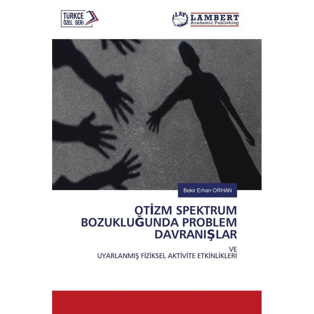 Otizm Spektrum Bozuklugunda Problem Davranislar, Ratgeber von Bekir Erhan ORHAN